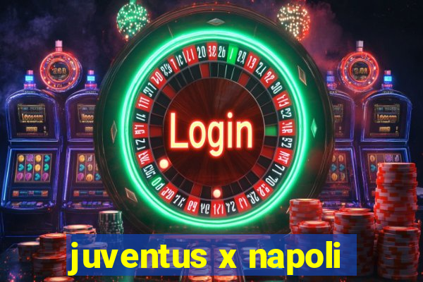 juventus x napoli