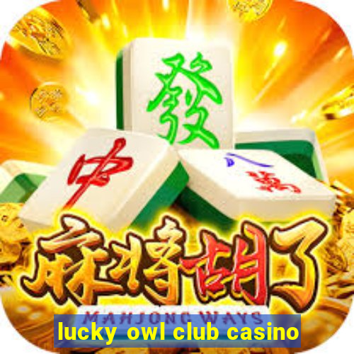 lucky owl club casino