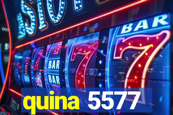 quina 5577