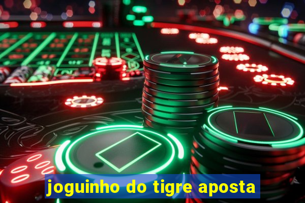 joguinho do tigre aposta