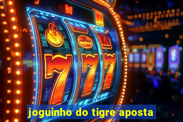 joguinho do tigre aposta