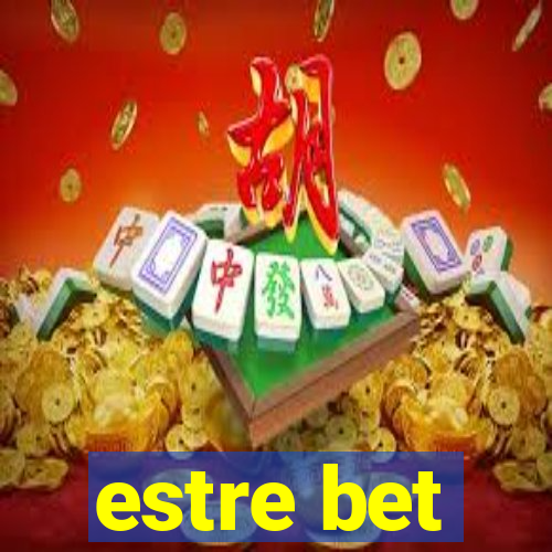 estre bet