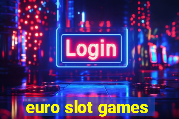 euro slot games