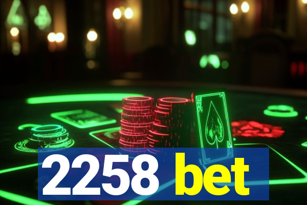 2258 bet