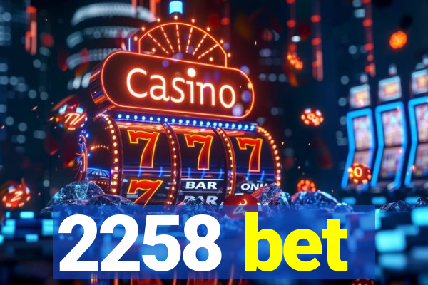 2258 bet