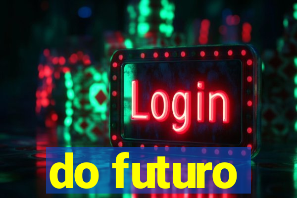 do futuro