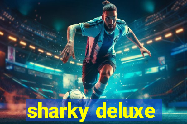 sharky deluxe