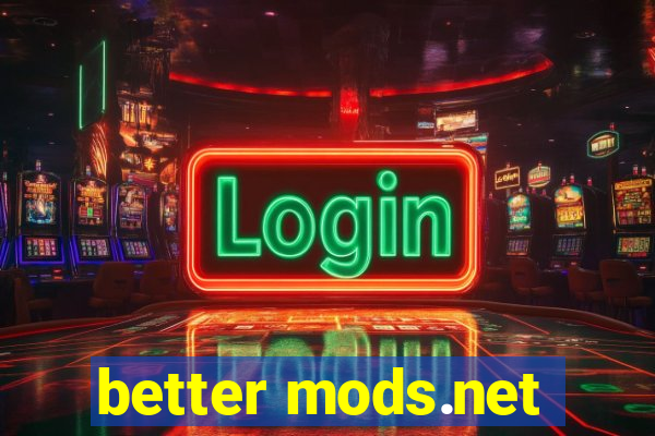 better mods.net