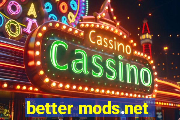 better mods.net