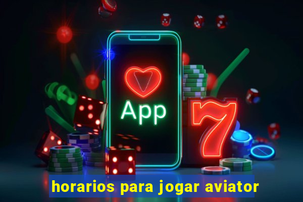 horarios para jogar aviator