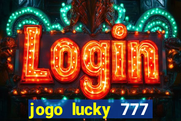 jogo lucky 777 paga mesmo