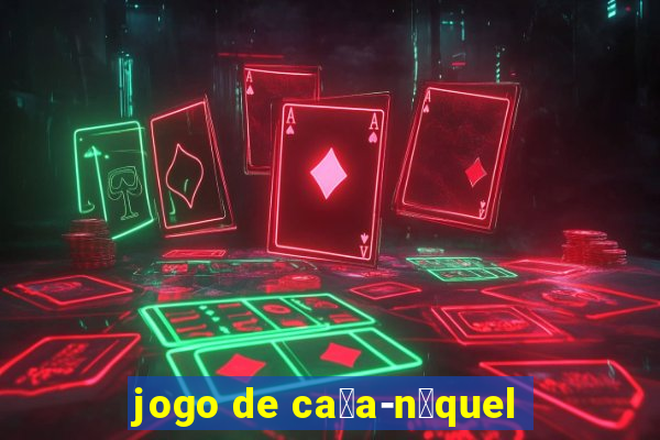 jogo de ca莽a-n铆quel