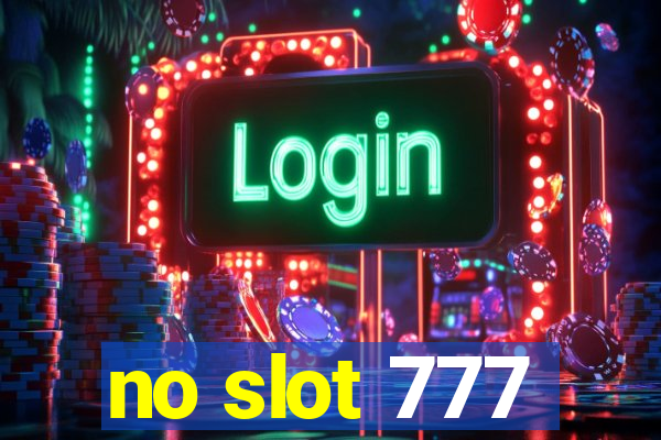 no slot 777