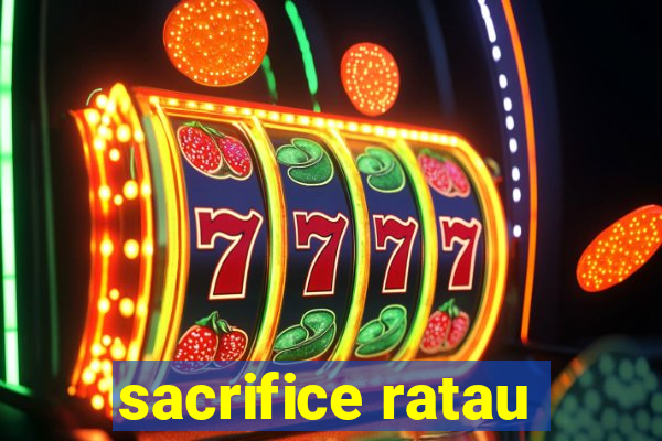 sacrifice ratau