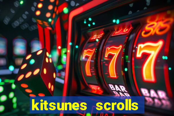 kitsunes scrolls slot free play