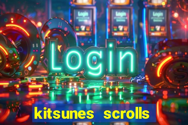 kitsunes scrolls slot free play