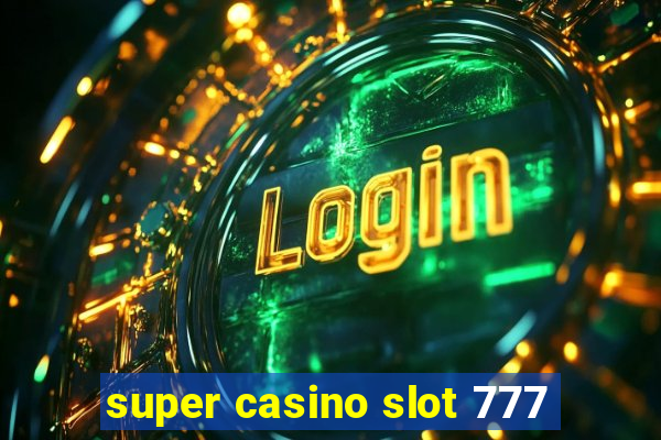 super casino slot 777