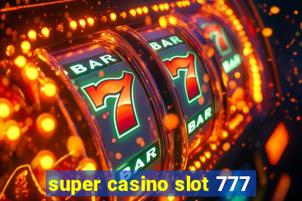 super casino slot 777