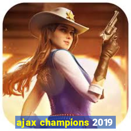 ajax champions 2019