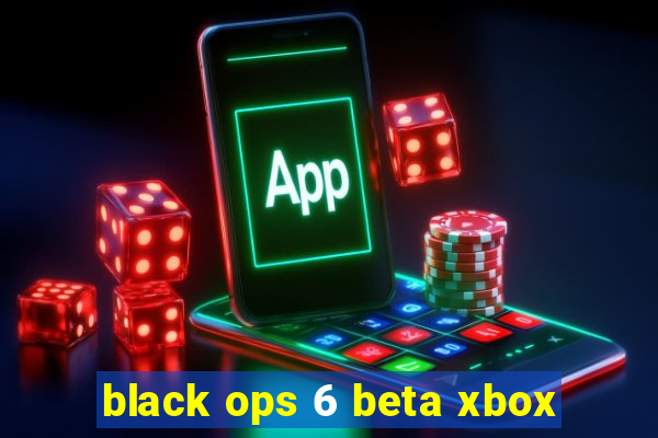 black ops 6 beta xbox