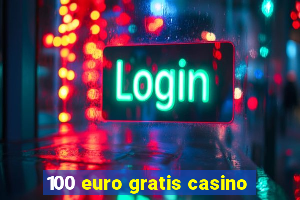 100 euro gratis casino