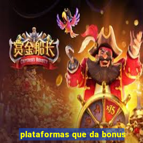 plataformas que da bonus