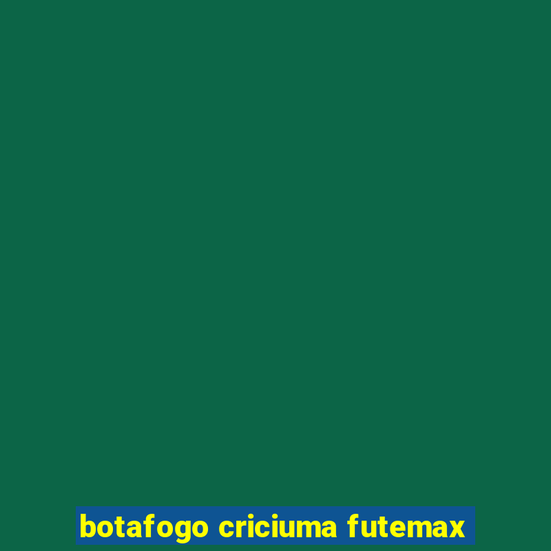 botafogo criciuma futemax