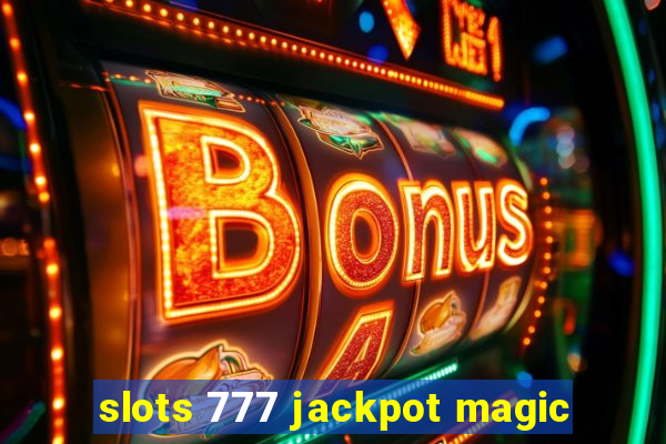 slots 777 jackpot magic