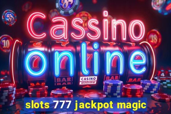 slots 777 jackpot magic