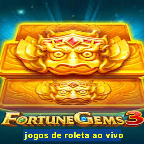 jogos de roleta ao vivo