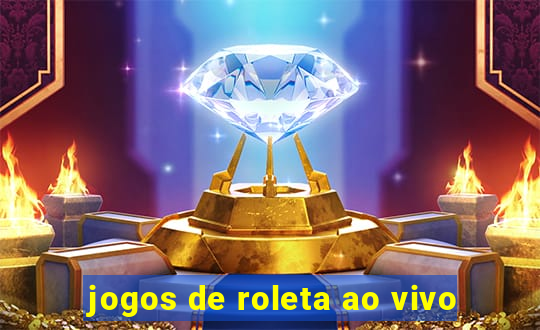 jogos de roleta ao vivo