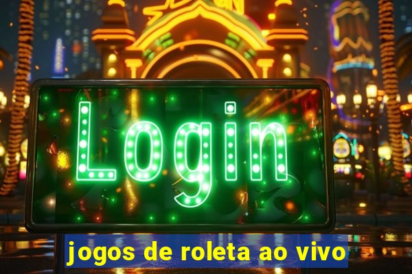 jogos de roleta ao vivo