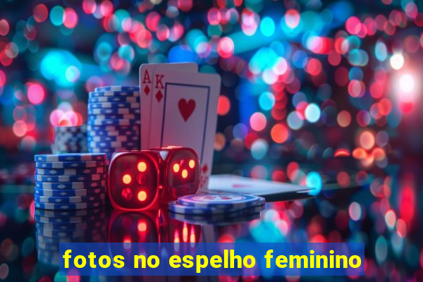 fotos no espelho feminino