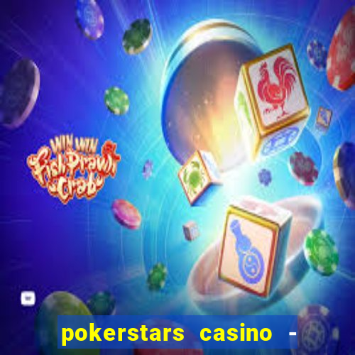 pokerstars casino - real money