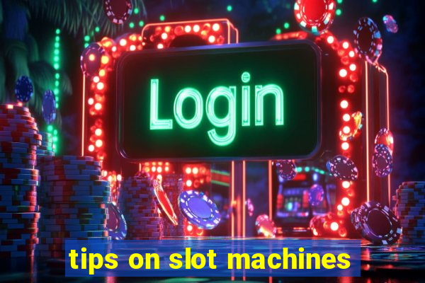 tips on slot machines