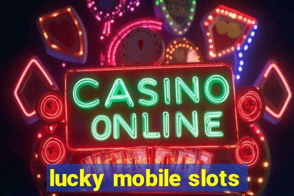 lucky mobile slots