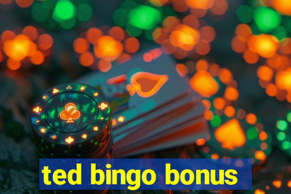 ted bingo bonus