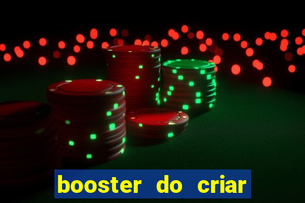 booster do criar aposta betano