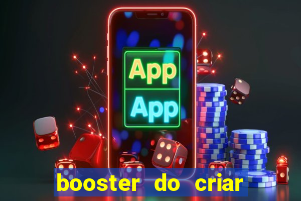 booster do criar aposta betano