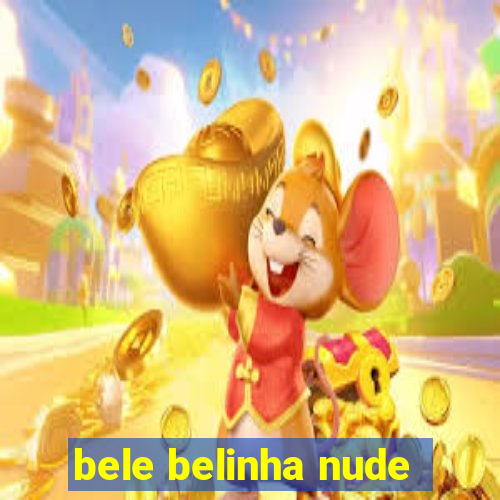 bele belinha nude