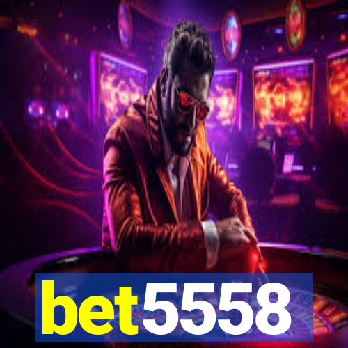 bet5558