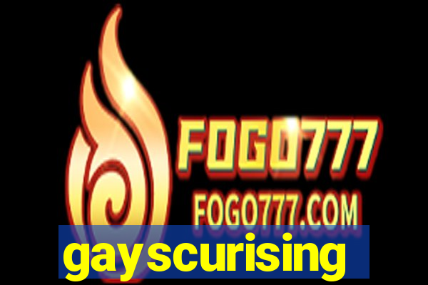 gayscurising