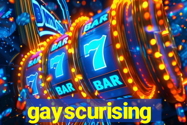 gayscurising