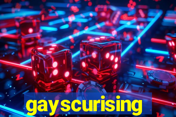 gayscurising