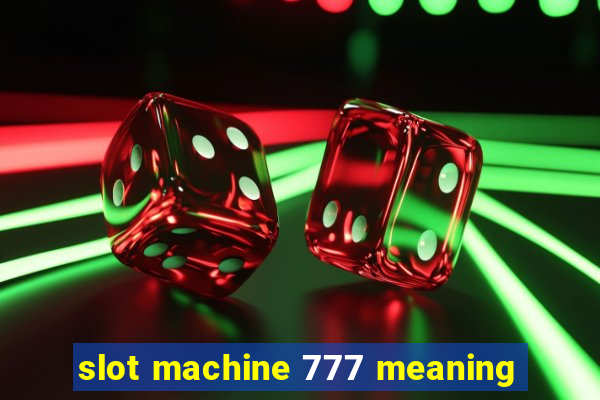 slot machine 777 meaning