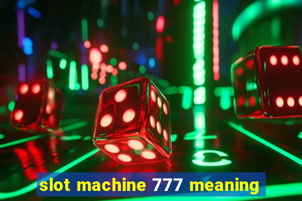 slot machine 777 meaning