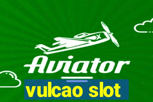 vulcao slot