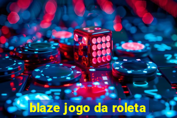 blaze jogo da roleta