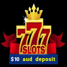 $10 aud deposit online casino