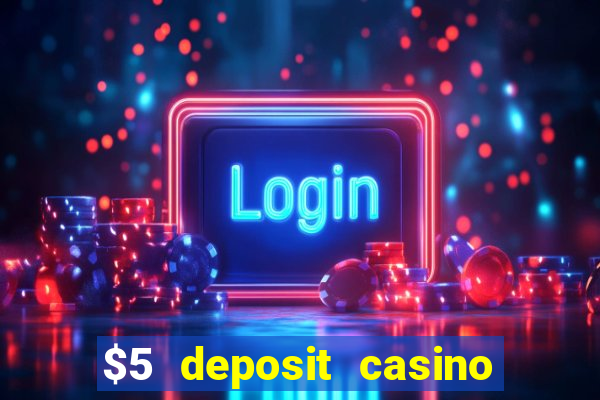 $5 deposit casino 2022 nz